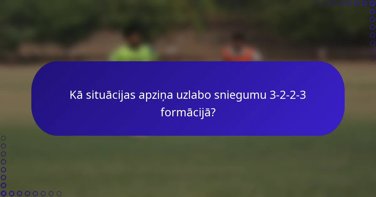 Kā situācijas apziņa uzlabo sniegumu 3-2-2-3 formācijā?