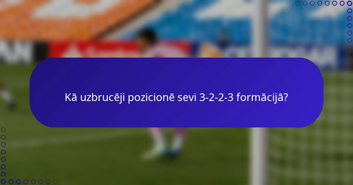 Kā uzbrucēji pozicionē sevi 3-2-2-3 formācijā?