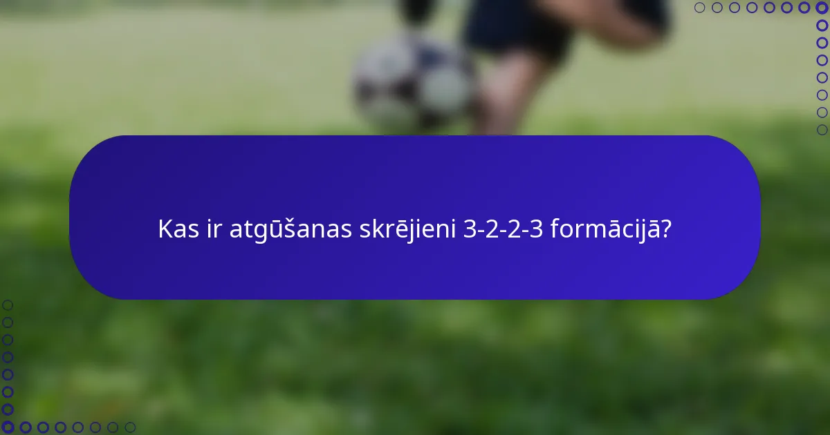 Kas ir atgūšanas skrējieni 3-2-2-3 formācijā?